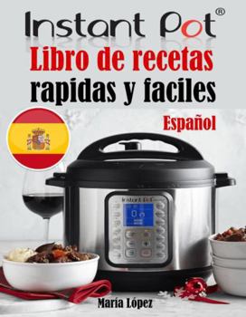 Paperback Instant Pot: Libro de recetas rapidas y faciles (Español) (Spanish Edition) [Spanish] Book