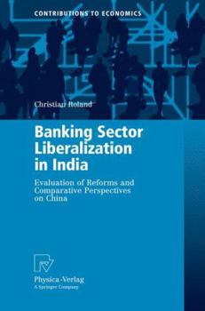 Paperback Banking Sector Liberalization in India: Evaluation of Reforms and Comparative Perspectives on China Book