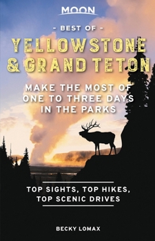 Paperback Moon Best of Yellowstone & Grand Teton: Make the Most of One to Three Days in the Parks Book