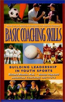 Paperback Basic Coaching Skills: Building Leadership in Youth Sports Book
