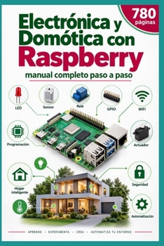 Paperback Electrónica y Domótica con Raspberry(c): Un manual completo y paso a paso [Spanish] Book