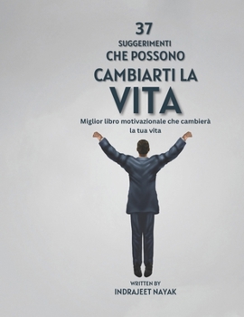37 suggerimenti che possono cambiarti la vita: Miglior libro motivazionale che cambierà la tua vita