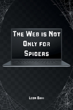 Paperback The Web is Not Only for Spiders Book