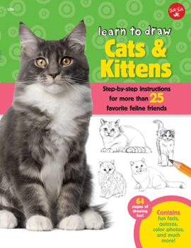 Paperback Learn to Draw Cats & Kittens: Step-By-Step Instructions for More Than 25 Favorite Feline Friends Book