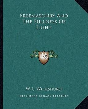 Paperback Freemasonry And The Fullness Of Light Book