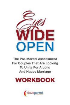 Paperback Eyes Wide Open Workbook: The Pre-Marital Assessment For Couples That Are Looking To Unite For A Long And Happy Marriage Book