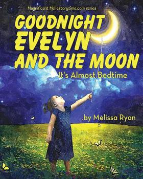 Paperback Goodnight Evelyn and the Moon, It's Almost Bedtime: Personalized Children's Books, Personalized Gifts, and Bedtime Stories Book