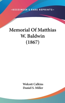 Memorial of Matthias W. Baldwin