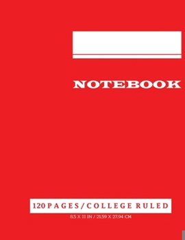 Paperback Notebook: Red notebook: 120 Pages, College Ruled, One Subject Daily Journal Notebook (Large, 8.5 x 11 in.) (Basic Notebook) Book