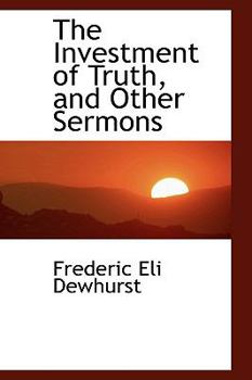 Paperback The Investment of Truth, and Other Sermons Book
