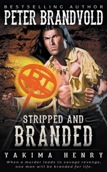 Stripped and Branded: A Western Fiction Classic - Book  of the Yakima Henry