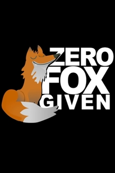 Zero Fox Given: 110 Page, Wide Ruled 6” x 9” Blank Lined Journal