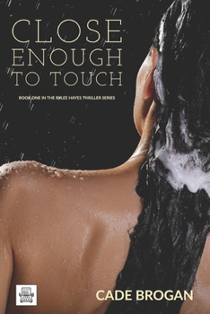 Close Enough to Touch - Book #1 of the Rylee Hayes Thriller