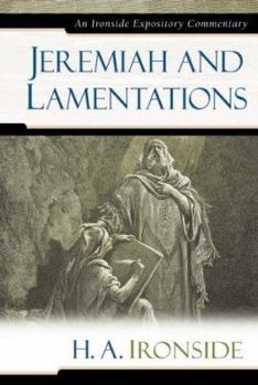 Notes on the Prophecy and Lamentations of Jeremiah - Book  of the Ironside Expository Commentaries