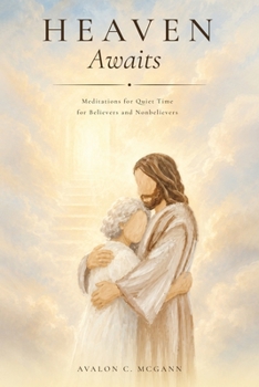 Paperback Heaven Awaits: Meditations for Quiet Time for Believers and Nonbelievers Book