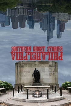 Paperback Southern Ghost Stories: Philadelphia Book