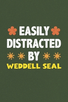 Paperback Easily Distracted By Weddell Seal: Weddell Seal Lovers Funny Gifts Dot Grid Journal Notebook 6x9 120 Pages Book