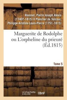 Paperback Marguerite de Rodolphe Ou l'Orpheline Du Prieuré. Tome 5 [French] Book