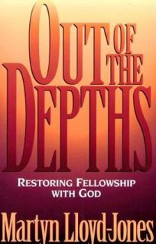 Out of the Depths: Restoring Fellowship with God - Book  of the Sermons on the Psalms