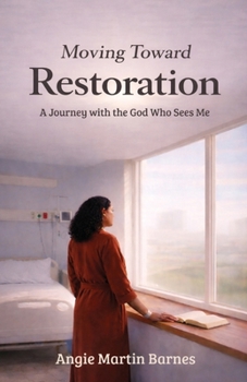Moving Toward Restoration: A Journey with the God Who Sees Me