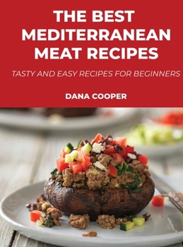 Hardcover The Best Mediterranean Meat Recipes: Tasty and Easy Recipes for Beginners Book