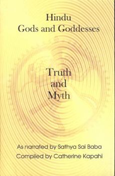 Paperback Hindu Gods and Goddesses Truth and Myth: As Narrated by Sathya Sai Baba Book