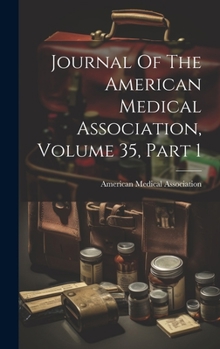 Journal Of The American Medical Association, Volume 35, Part 1