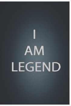 I Am Legend : Notebook Lined Journal, 120 Pages, 6 X 9, Soft Cover, Matte Finish