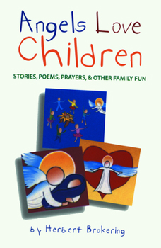 Paperback Angels Love Children: Stories, Poems, Prayers, & Other Family Fun Book