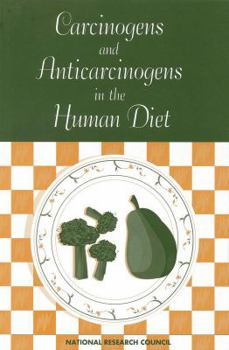 Paperback Carcinogens and Anticarcinogens in the Human Diet: A Comparison of Naturally Occurring and Synthetic Substances Book