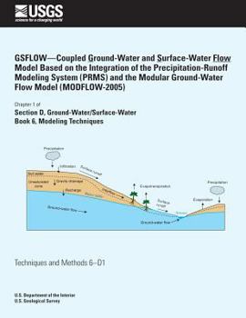 Paperback GSFLOW?Coupled Ground-Water and Surface-Water Flow Model Based on the Integration of the Precipitation-Runoff Modeling System (PRMS) and the Modular G Book