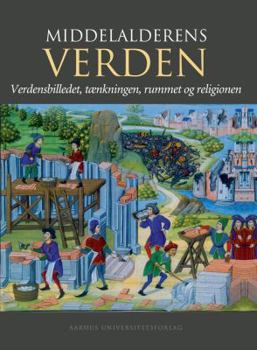 Hardcover Middelalderens Verden: Verdensbilledet, Taenkningen, Rummet Og Religionen [Danish] Book