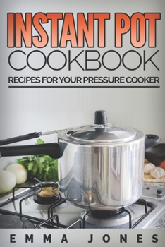 Paperback Instant Pot Cookbook: Recipes For Your Pressure Cooker Book