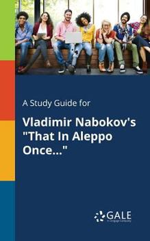Paperback A Study Guide for Vladimir Nabokov's "That In Aleppo Once..." Book