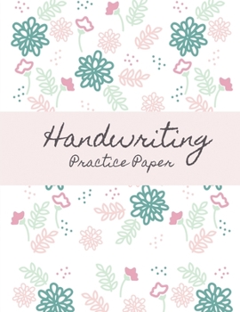 Paperback Handwriting Practice Paper for Girls: flower (Notebook with Dotted Lined Sheets for K-3 Students): Blank Writing books for kids Book