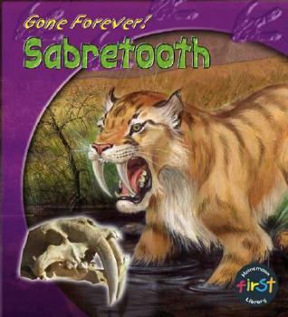 Gone Forever: Sabre-Tooth Tiger (Gone Forever Series)