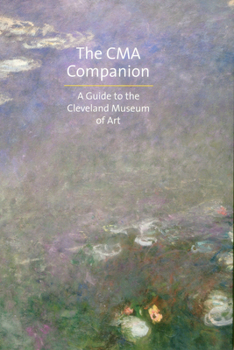 Paperback The CMA Companion: A Guide to the Cleveland Museum of Art Book