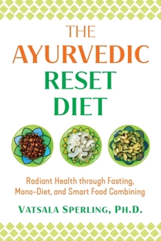 Paperback The Ayurvedic Reset Diet: Radiant Health Through Fasting, Mono-Diet, and Smart Food Combining Book