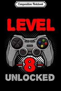 Composition Notebook: Kids Gamer Level 8 Unlocked Kids 8th Birthday Video Game Journal/Notebook Blank Lined Ruled 6x9 100 Pages