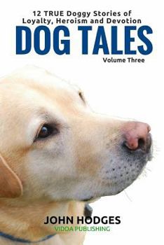 Paperback Dog Tales: 12 TRUE Dog Stories of Loyalty, Heroism and Devotion + FREE Easy DOGGY Health book