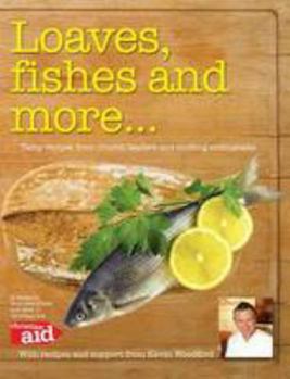 Paperback Loaves, Fishes and More...: Tasty Recipes from Church Leaders and Cooking Enthusiasts Book