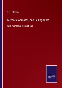 Paperback Meteors, Aerolites, and Falling Stars: With numerous Illustrations Book