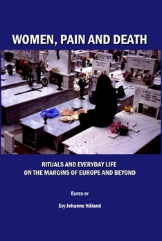Women, Pain and Death: Rituals and Everyday Life on the Margins of Europe and Beyond