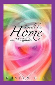 Paperback I Will Be Home in 20 Minutes Book