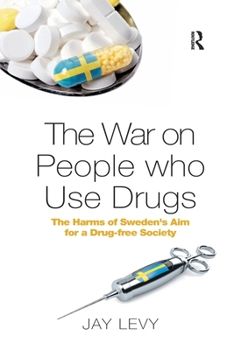 Paperback The War on People who Use Drugs: The Harms of Sweden's Aim for a Drug-Free Society Book