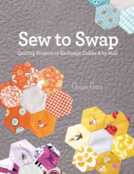 Paperback Sew to Swap: Quilting Projects to Exchange Online and by Mail Book