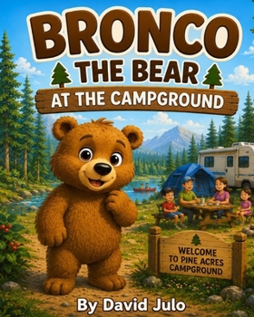 Paperback Bronco the Bear at the Campground: Bronco the Bear Book