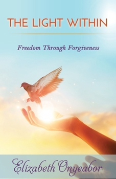 Paperback The Light Within: Freedom Through Forgiveness Book