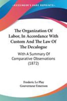 The Organization Of Labor, In Accordance With Custom And The Law Of The Decalogue: With A Summary Of Comparative Observations