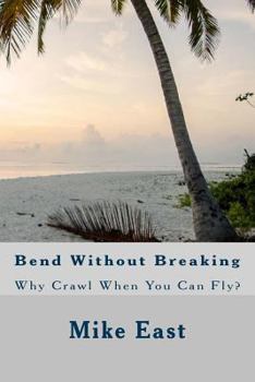 Paperback Bend Without Breaking: Why Crawl When You Can Fly Book